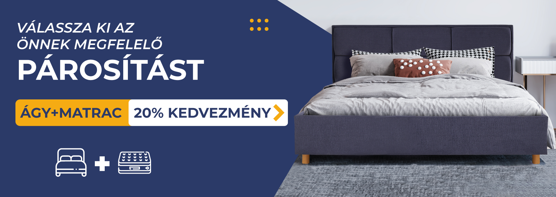 20% KEDVEZMÉNY A MATRAC + ÁGY SZETTRE